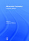 Introducing Computing (A guide for teachers) by Lawrence Williams, 9781138022843