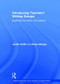 Introducing Teachers' Writing Groups (Exploring the theory and practice) by Jenifer Smith, Simon Wrigley, 9781138797420