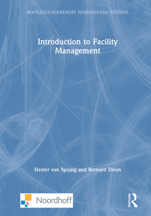Introduction to Facility Management by Hester van Sprang, Bernard Drion, 9780367723866