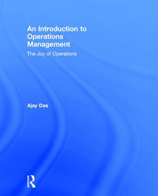An Introduction to Operations Management (The Joy of Operations) by Ajay Das, 9781138884571