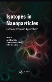 Isotopes in Nanoparticles (Fundamentals and Applications) by Jordi Llop, Vanessa Gomez-Vallejo, 9789814669085
