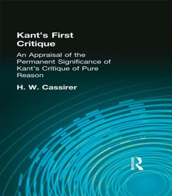 Kant's First Critique (An Appraisal of the Permanent Significance of Kant's Critique of Pure Reason) by H W Cassirer, 9780415295857