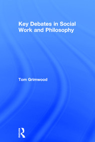 Key Debates in Social Work and Philosophy by Tom Grimwood, 9780415744539