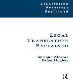 Legal Translation Explained by Enrique Alcaraz, Brian Hughes, 9781138130616