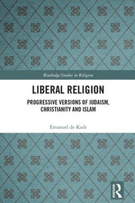 Liberal Religion (Progressive versions of Judaism, Christianity and Islam) by Emanuel de Kadt, 9780815394587