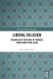 Liberal Religion (Progressive versions of Judaism, Christianity and Islam) by Emanuel de Kadt, 9780815394587