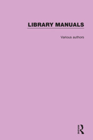 Library Manuals (Comprising The Library Association Series of Library Manuals and The Practical Library Handbooks) by Various, 9781032131092