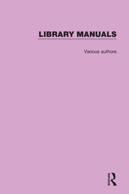 Library Manuals (Comprising The Library Association Series of Library Manuals and The Practical Library Handbooks) by Various, 9781032131092
