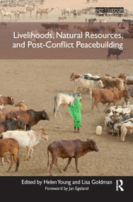 Livelihoods, Natural Resources, and Post-Conflict Peacebuilding by Helen Young, Lisa Goldman, 9781849712330