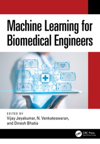 Machine Learning for Biomedical Engineers by Vijay Jeyakumar, N. Venkateswaran, Dinesh Bhatia, 9781041067948
