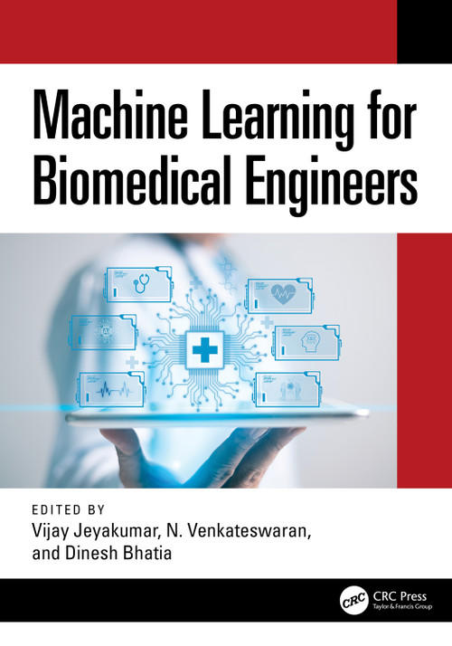 Machine Learning for Biomedical Engineers by Vijay Jeyakumar, N. Venkateswaran, Dinesh Bhatia, 9781041067948