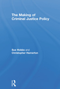 The Making of Criminal Justice Policy by Sue Hobbs, Christopher Hamerton, 9780415676953