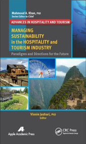 Managing Sustainability in the Hospitality and Tourism Industry (Paradigms and Directions for the Future) by Vinnie Jauhari, 9781926895727