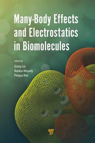 Many-Body Effects and Electrostatics in Biomolecules by Qiang Cui, Markus Meuwly, Pengyu Ren, 9789814613927