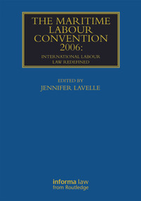 The Maritime Labour Convention 2006: International Labour Law Redefined by Jennifer Lavelle, 9781032920559
