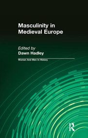 Masculinity in Medieval Europe by Dawn Hadley, 9781138145436