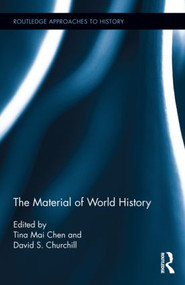 The Material of World History by Tina Mai Chen, David S. Churchill, 9781138795600