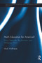 Math Education for America? (Policy Networks, Big Business, and Pedagogy Wars) by Mark Wolfmeyer, 9780415713009