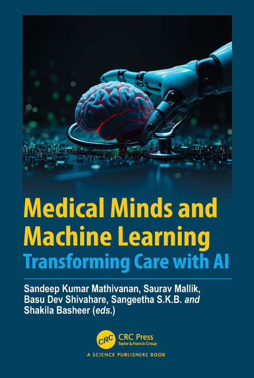 Medical Minds and Machine Learning (Transforming Care with AI) by Sandeep Kumar Mathivanan, Saurav Mallik, Basu Dev Shivahare, Sangeetha S.K.B., Shakila Basheer, 9781041212867