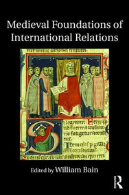 Medieval Foundations of International Relations by William Bain, 9781138795792