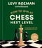 How to Win at Chess, Next Level (The Ultimate Guide for Intermediate Play) by Levy Rozman, 9780593837818