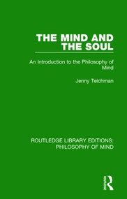 The Mind and the Soul (An Introduction to the Philosophy of Mind) by Jenny Teichman, 9781138824959