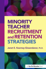 Minority Teacher Recruitment and Retention Strategies by Janet Kearney-Gissendaner, 9781138472563