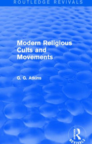 Modern Religious Cults and Movements (Routledge Revivals) by Gaius Glenn Atkins, 9781138778771