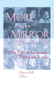 More than a Mirror (How Clients Influence Therapists' Lives) by Marcia Hill, 9781560230991
