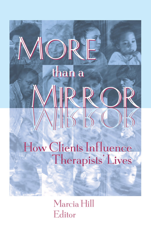 More than a Mirror (How Clients Influence Therapists' Lives) by Marcia Hill, 9781560230991