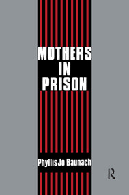 Mothers in Prison by Phyllis Jo Baunach, 9781138528413