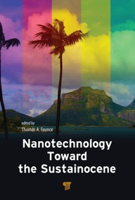 Nanotechnology Toward the Sustainocene by Thomas Alured Faunce, 9789814463768