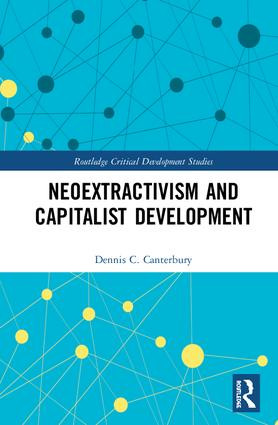 Neoextractivism and Capitalist Development by Dennis C. Canterbury, 9780815356776