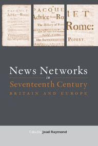 News Networks in Seventeenth Century Britain and Europe by Joad Raymond, 9780415360081