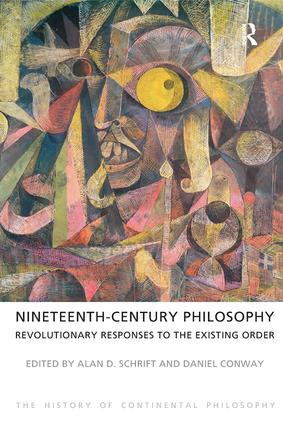 Nineteenth-Century Philosophy (Revolutionary Responses to the Existing Order) by Alan D. Schrift, Daniel Conway, 9781844652129
