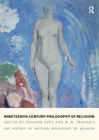Nineteenth-Century Philosophy of Religion (The History of Western Philosophy of Religion, Volume 4) by Graham Oppy, N. N. Trakakis, 9781844652235
