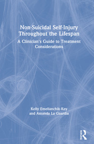 Non-Suicidal Self-Injury Throughout the Lifespan (A Clinician's Guide to Treatment Considerations) by Kelly Emelianchik-Key, Amanda La Guardia, 9780815371342