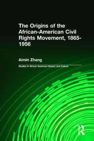 The Origins of the African-American Civil Rights Movement by Ai-min Zhang, 9780415933827