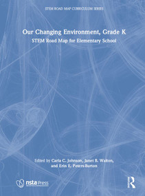 Our Changing Environment, Grade K (STEM Road Map for Elementary School) by Carla C. Johnson, Janet B. Walton, Erin E. Peters-Burton, 9781032199801