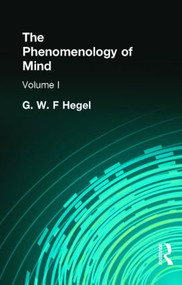 The Phenomenology of Mind (Volume I) by G. W. F. Hegel, 9780415295826