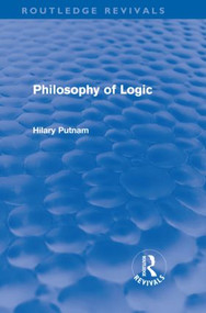 Philosophy of Logic (Routledge Revivals) by Hilary Putnam, 9780415580922