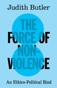 The Force of Nonviolence (An Ethico-Political Bind) by Judith Butler, 9781836745495