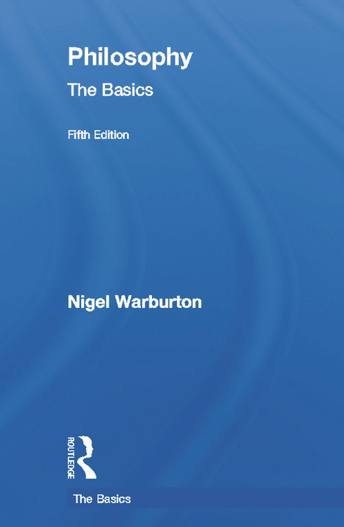 Philosophy: The Basics by Nigel Warburton, 9780415693172
