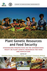 Plant Genetic Resources and Food Security (Stakeholder Perspectives on the International Treaty on Plant Genetic Resources for Food and Agriculture) by Christine Frison, Francisco Lopez, Jose Esquinas-Alcazar, 9781849712057
