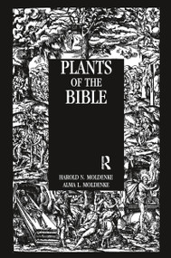 Plants Of The Bible by Harold N. Moldenke, Alma L. Moldenke, 9780710307651