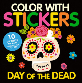 Color with Stickers: Day of the Dead (10 Pictures to Make - Includes Fun Facts!) by Aimee Knight, Tiger Tales, 9781664341357