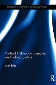 Political Philosophy, Empathy and Political Justice by Matt Edge, 9781138017757