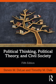 Political Thinking, Political Theory, and Civil Society by Steven DeLue, Timothy Dale, 9780367543198