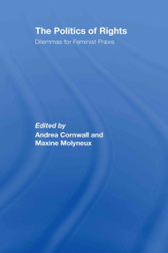 The Politics of Rights (Dilemmas for Feminist Praxis) by Andrea Cornwall, Maxine Molyneux, 9780415437721