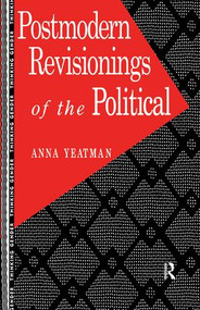 Postmodern Revisionings of the Political by Anna Yeatman, 9781138457492